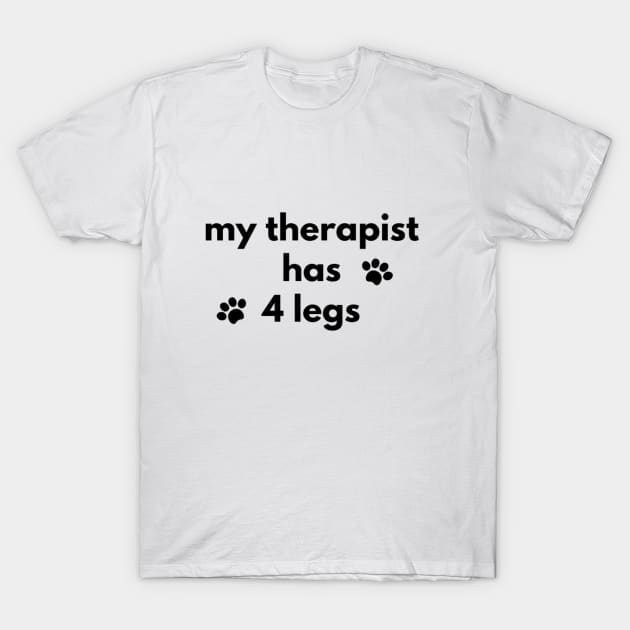 My Therapist Has 4 Legs T-Shirt by 9 Turtles Project